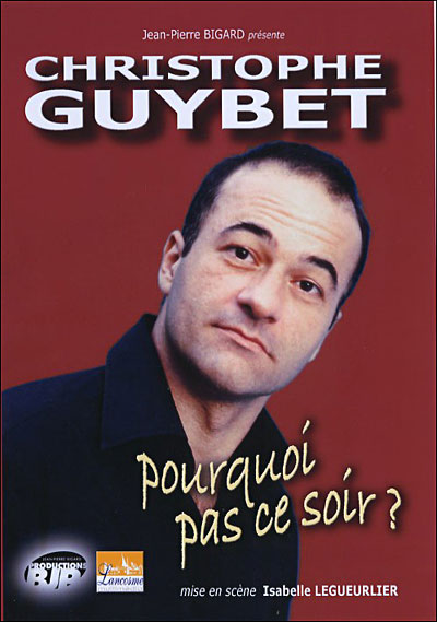 CHRISTOPHE GUYBET POURQUOI, PAS CE SOIR