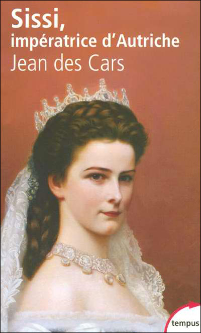 Sissi imp ratrice d'Autriche Jean Des Cars 