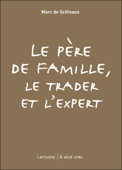 Le pere de famille, le trader et l'expert Marc De Scitivaux