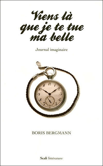 Boris Bergmann viens la que je te tue ma belle