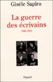 La guerre des écrivains&nbsp;-&nbsp;Gisèle Sapiro