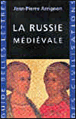 La russie médiévale&nbsp;-&nbsp;J.P. Arrignon