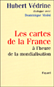 Les cartes de la France à l'heure de la mondialisation&nbsp;-&nbsp;Hubert Védrine, Dominique Moïsi