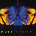 Moby&nbsp;-&nbsp;Ambient
