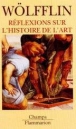 Réflexions sur l'histoire de l'art&nbsp;-&nbsp;Heinrich Wölfflin