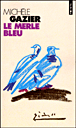 Le merle bleu&nbsp;-&nbsp;Michèle Gazier