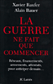 La guerre ne fait que commencer&nbsp;-&nbsp;Xavier Raufer, Alain Bauer