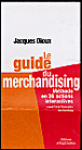 Le guide du merchandising&nbsp;-&nbsp;Jacques Dioux