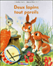 Deux lapins tout pareils&nbsp;-&nbsp;Jeanne Cappe, Marcel Marlier