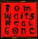 Tom Waits&nbsp;-&nbsp;Real gone