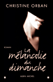 La mélancolie du dimanche&nbsp;-&nbsp;Christine Orban