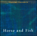 Vinicius Cantuaria&nbsp;-&nbsp;Horse and fish