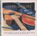 Gary Moore&nbsp;-&nbsp;Ballad and blues