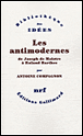 Les anti-modernes de Joseph de Maistre à Roland Barthes&nbsp;-&nbsp;Antoine Compagnon