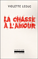 La chasse à l'amour&nbsp;-&nbsp;Violette Leduc