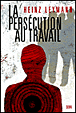 La persécution au travail&nbsp;-&nbsp;L. Leymann