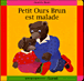Petit Ours Brun est malade&nbsp;-&nbsp;Marie Aubinais, Danièle Bour