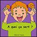 A quoi ça sert ?&nbsp;-&nbsp;Claudine Furlano