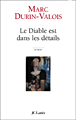 Le diable est dans les détails&nbsp;-&nbsp;Marc Durin-Valois