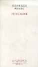 Je suis né&nbsp;-&nbsp;Georges Perec