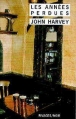 Les annees perdues&nbsp;-&nbsp;John Harvey