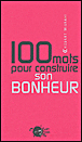Cent mots pour construire son bonheur&nbsp;-&nbsp;Robert Misrahi