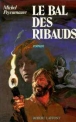 Le Bal des ribauds&nbsp;-&nbsp;Michel Peyramaure