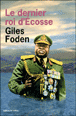 Le dernier roi d'Ecosse&nbsp;-&nbsp;Giles Foden, François Lasquin, Lise Dufaux