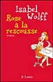 Rose à la rescousse&nbsp;-&nbsp;Isabel Wolff