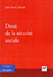 Droit de la sécurité sociale&nbsp;-&nbsp;Jean-Pierre Laborde