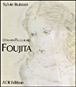 La vie et l'oeuvre de Léonard-Tsuguharu Foujita&nbsp;-&nbsp;Sylvie Buisson