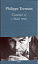 Comme si c'était moi&nbsp;-&nbsp;Philippe Torreton
