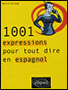 1001 expressions pour tout dire en espagnol&nbsp;-&nbsp;Monica Dorange