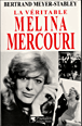 Mélina Mercouri&nbsp;-&nbsp;Bertrand Meyer-Stabley