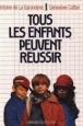 Tous les enfants peuvent réussir&nbsp;-&nbsp;Antoine de La Garanderie, Geneviève Cattan