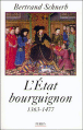L'Etat Bourguignon 1363-1477&nbsp;-&nbsp;Bertrand Schnerb