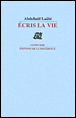 Ecris la vie&nbsp;-&nbsp;Abdellatif Laâbi