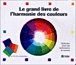 Le grand livre de l'harmonie des couleurs&nbsp;-&nbsp;Collectif