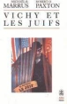 Vichy et les juifs&nbsp;-&nbsp;M.R. Marrus, R.O. Paxton
