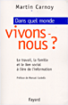 Dans quel monde vivons nous ?&nbsp;-&nbsp;Martin Carnoy