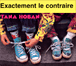 Exactement le contraire