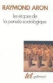 Les étapes de la pensée sociologique&nbsp;-&nbsp;Raymond Aron