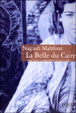 La belle du Caire&nbsp;-&nbsp;Naguib Mahfouz, Philippe Vigreux