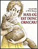Mais où est donc Ornicar ?