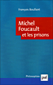 Michel Foucault et les prisons&nbsp;-&nbsp;François Boullant