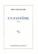 Un fantôme&nbsp;-&nbsp;Eric Chevillard