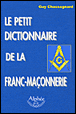 Le petit dictionnaire de la franc-maçonnerie&nbsp;-&nbsp;Guy Chassagnard