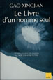 Le livre d'un homme seul&nbsp;-&nbsp;Xingjian Gao