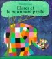 Elmer et le nounours perdu&nbsp;-&nbsp;David Mckee