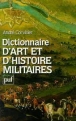 Dictionnaire d'art et d'histoire militaires